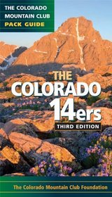 Colorado 14ers: The Colorado Mountain Club Pack Guide (Colorado Mountain Club Pack Guides)