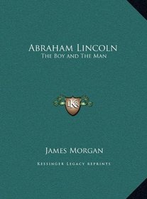 Abraham Lincoln: The Boy and The Man