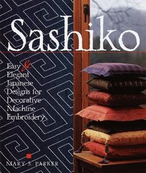 Sashiko: Easy & Elegant Japanese Designs for Decorative Machine Embroidery