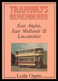 Tramways Remembered: East Anglia, East Midlands and Lincolnshire