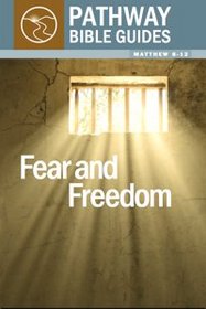 Fear & Freedom (Pathway Bible Guides)