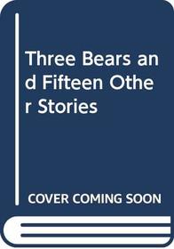 Three Bears and Fifteen Other Stories