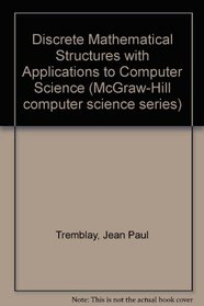 Discrete Mathematical Structures With Applications to Computer Science (McGraw-Hill computer science series)