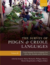 The Survey of Pidgin and Creole Languages Volume III Contact Languages Based on Languages from Africa, Australia, and the Americas