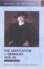 The Unification of Germany, 1815-90 (Access to History S.)