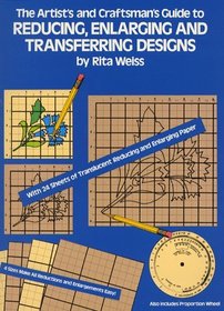 The Artist's and Craftsman's Guide to Reducing, Enlarging and Transferring Designs