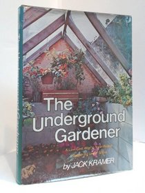 The underground gardener: A low cost way to year-round gardening under glass