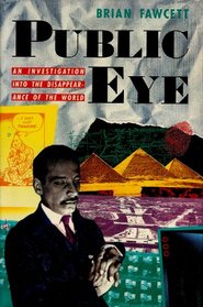 Public Eye: An Investigation into the Disappearance of the World