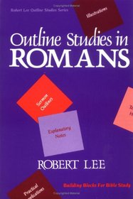 Outline Studies in Romans (Robert Lee Outline Studies Series)