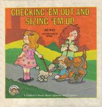 Checking 'Em Out & Sizing 'Em Up: A Children's Book About Opinions and Prejudice