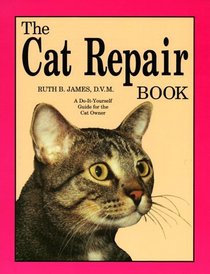 The Cat Repair Book: A Do-It-Yourself Guide for the Cat Owner