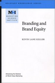 Branding and Brand Equity (Relevant Knowledge Series Marketing Science Institute (MSI)) (Relevant knowledge series)
