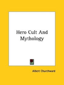 Hero Cult and Mythology