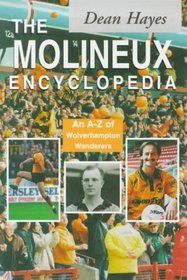 The Molineaux Encyclopedia: An A-Z of Wolverhampton Wanderers