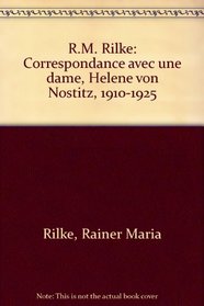 R.M. Rilke: Correspondance avec une dame, Helene von Nostitz, 1910-1925