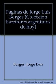 Paginas de Jorge Luis Borges (Coleccion Escritores argentinos de hoy) (Spanish Edition)