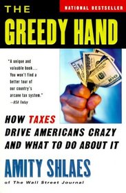 The Greedy Hand: How Taxes Drive Americans Crazy and What to Do About It