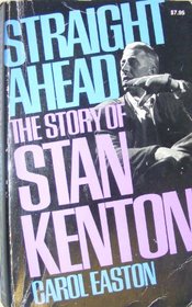 Straight Ahead: The Story of Stan Kenton (A Da Capo paperback)