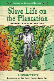 Slave Life on the Plantation: Prisons Beneath the Sun (Slavery in American History)