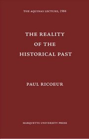 Reality of the Historical Past (Aquinas Lecture)