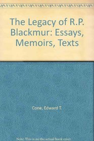 The Legacy of R.P. Blackmur: Essays, Memoirs, Texts