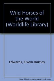 Wild Horses of the World (Worldlife Library)
