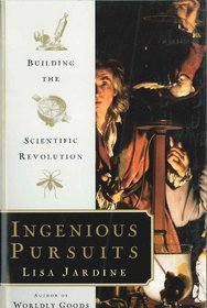 Ingenious Pursuits: Building the Scientific Revolution
