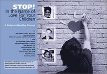 Stop! In the Name of Love for Your Children: A Guide to Healthy Divorce