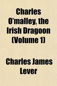 Charles O'malley, the Irish Dragoon (Volume 1)