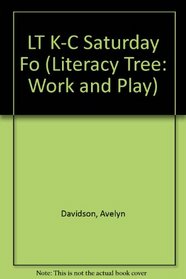 LT K-C Saturday Fo (Literacy Tree: Work and Play)