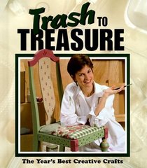 Trash to Treasure, Vol 4: The Year's Best Creative Crafts