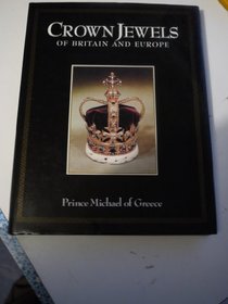 CROWN JEWELS OF BRITAIN AND EUROPE