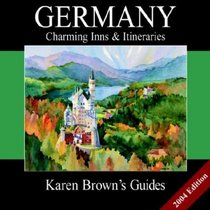 Karen Brown's Germany: Charming Inns  Itineraries 2004 (Karen Brown Guides/Distro Line)