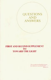 Questions and Answers: First and Second Supplement to Toward the Light