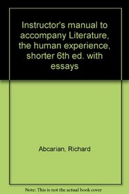 Instructor's manual to accompany Literature, the human experience, shorter 6th ed. with essays