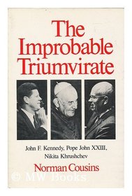 Improbable Triumvirate: John F. Kennedy, Pope John, Nikita Khrushchev