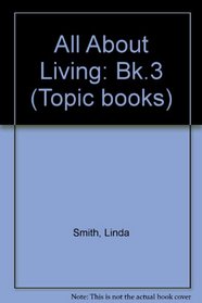 All About Living: Bk.3 (Topic books)