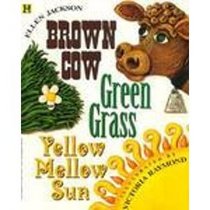Brown Cow, Green Grass, Yellow Mellow Sun