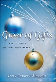 Giver of Gifts: Three Stories of Christmas Grace