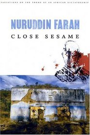 Close Sesame : A Novel (Farah, Nuruddin, Variations on the Theme of An African Dictatorship.)