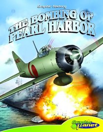 The Bombing of Pearl Harbor (Graphic History)