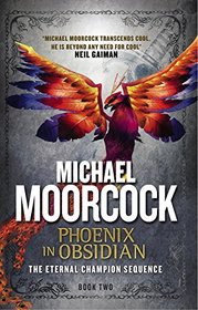Phoenix in Obsidian: The Eternal Champion Sequence 2