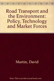 Road Transport and the Environment: Policy, Technology and Market Forces