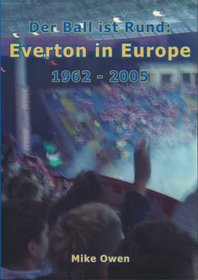Everton in Europe 1962 - 2005: Der Ball Ist Rund