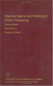 Chemical Mechanical Polishing in Silicon Processing (Semiconductors and Semimetals)