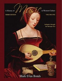 History of Music in Western Culture, Volume 1 (3rd Edition)