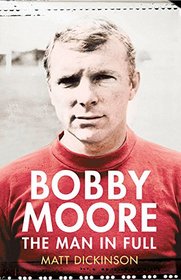 Bobby Moore: The Man in Full