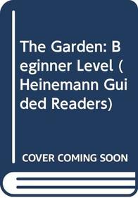 The Garden: Beginner Level (Heinemann Guided Readers)