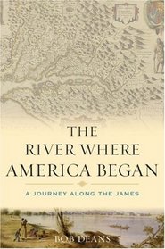 The River Where America Began: A Journey Along the James