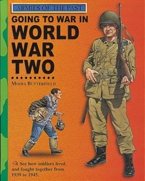 Going to War in World War Two (Armies of the Past)